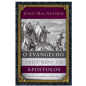 O evagelho segundo os apóstolos. John MacArthur