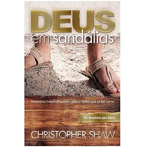 Deus em sandálias. 365 devocionais para líderes. Christopher Shaw
