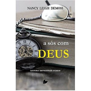 A sós com Deus. Nancy Leigh Demoss
