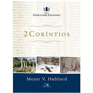 2 Coríntios, Série Comentários Expositivo. Moyer V. Hubbard