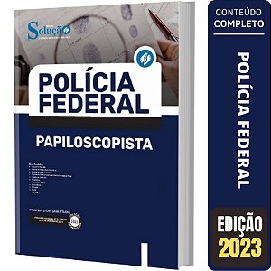 Apostila Polícia Federal (PF) 2023 - Papiloscopista