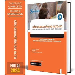 Apostila Prefeitura de São Sebastião do Alto RJ 2024 - Professor de Educação Infantil/Ensino Fundamental - 1° segmento