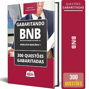 Caderno BNB 2024 - Analista Bancário I - 300 Questões Gabaritadas
