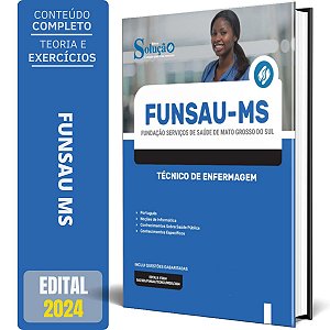 Apostila FUNSAU MS 2024 - Técnico de Enfermagem