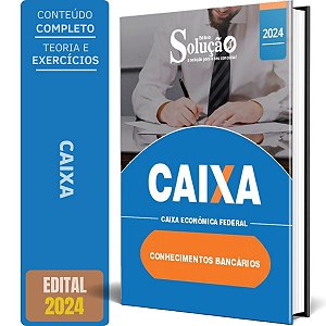 Apostila CAIXA 2024 - Conhecimentos Bancários