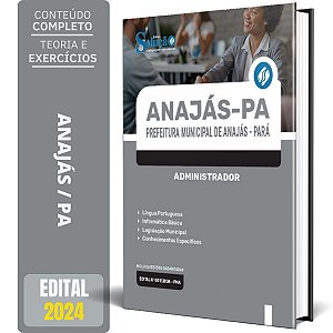 Apostila Prefeitura de Anajás PA 2024 - Administrador