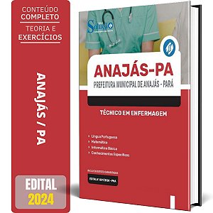 Apostila Prefeitura de Anajás PA 2024 - Técnico em Enfermagem