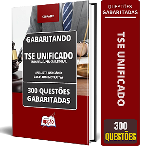 Caderno TSE Unificado 2024 - Analista Judiciário - Área: Administrativa - 300 Questões Gabaritadas