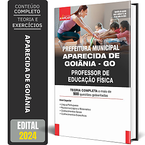 Apostila Aparecida De Goiânia 2024 - Professor Educação Física