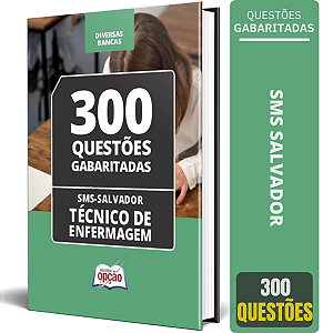 Caderno de Testes SMS Salvador 2024 - Técnico de Enfermagem - Questões Gabaritadas