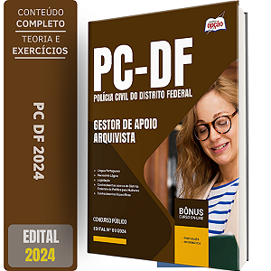 Apostila PCDF 2024 - Gestor de Apoio às Atividades Policiais Civis – Especialidade: Arquivista