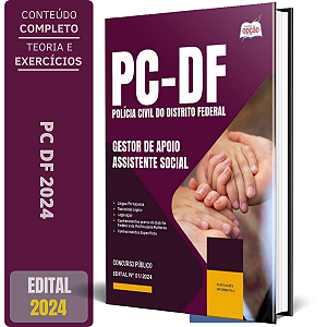 Apostila PCDF 2024 - Gestor de Apoio às Atividades Policiais Civis – Assistente Social