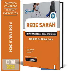 Apostila Rede Sarah 2024 - Técnico em Radiologia