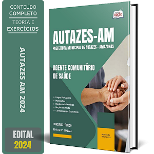 Apostila Prefeitura de Autazes] AM 2024 - Agente Comunitário de Saúde- Rural e Agente Comunitário de Saúde - Urbano