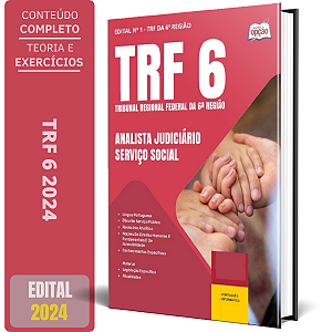 Apostila TRF-6 2024 - Analista Judiciário - Apoio Especializado - Especialidade: Serviço Social