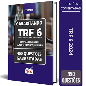 Caderno TRF 6 2024 - Comum aos Cargos de Analista e Técnico Judiciário - 450 Questões Gabaritadas