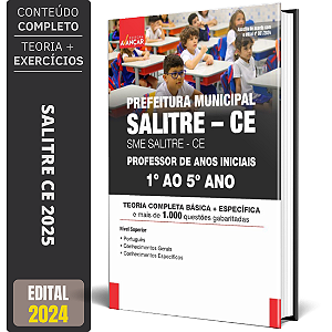 Apostila SME SALITRE CE 2025 - PREFEITURA MUNICIPAL SALITRE CE - PROFESSOR DE ANOS INICIAIS 1º AO 5º ANO