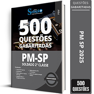 Caderno de Questões PM SP 2025 - Soldado 2ª Classe - 500 Questões Gabaritadas