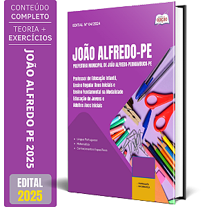 Apostila Prefeitura de João Alfredo PE 2025 - Professor de Educação Infantil, Ensino Regular Anos Iniciais e Ensino Fu