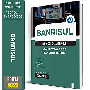 Apostila BANRISUL 2025 - Administração de Banco de Dados