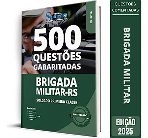 Caderno de Questões Brigada Militar RS 2025 - Soldado Primeira Classe - Questões Gabaritadas