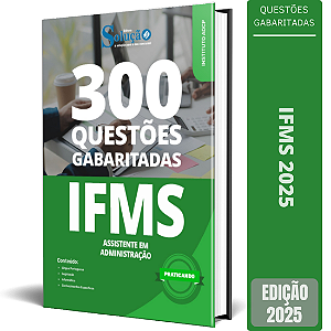 Caderno de Questões IFMS 2025 - Assistente em Administração - Questões Gabaritadas