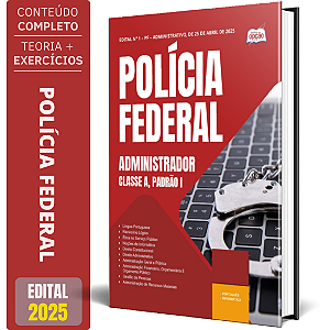 Apostila Polícia Federal (PF) 2025 - Administrador - Classe A, Padrão I