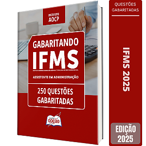 Caderno IFMS 2025 - Assistente em Administração - 250 Questões Gabaritadas