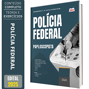 Apostila Polícia Federal (PF) 2025 - Papiloscopista Policial Federal