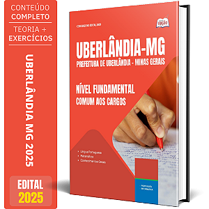 Apostila Prefeitura de Uberlândia MG 2025 - Nível Fundamental - Comum aos Cargos