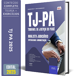 Apostila TJ PA 2025 - Analista Judiciário - Especialidade: Administração
