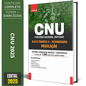 Apostila CNU 2025 - BLOCO 9 - REGULAÇÃO - Intermediário - Conteúdo Completo
