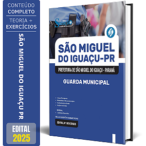 Apostila Prefeitura de São Miguel do Iguaçu PR 2025 - Guarda Municipal
