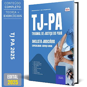 Apostila TJ PA 2025 - Analista Judiciário – Especialidade: Serviço Social