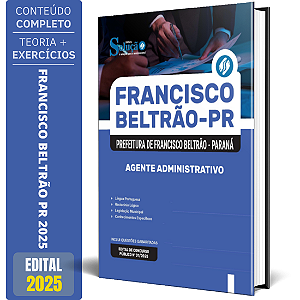 Apostila Prefeitura de Francisco Beltrão PR 2025 - Agente Administrativo