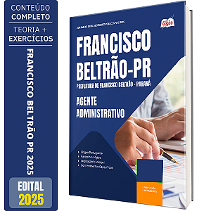 Apostila Prefeitura de Francisco Beltrão PR 2025 - Agente Administrativo