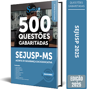 Caderno de Questões SEJUSP MS 2025 - Agente de Segurança Socioeducativa - Questões Gabaritadas