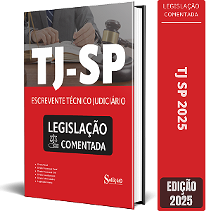 Apostila Legislação Comentada TJ SP 2025 - Escrevente Técnico Judiciário