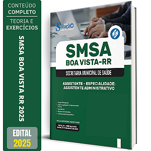 Apostila SMSA Boa Vista RR 2025 - Assistente - Especialidade: Assistente Administrativo