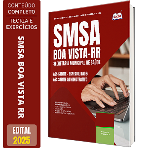 Apostila SMSA Boa Vista RR 2025 - Assistente – Especialidade: Assistente Administrativo