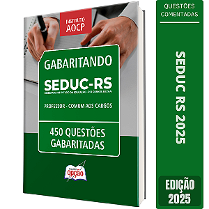 Caderno SEDUC RS 2025 - Professor - Comum aos Cargos - 450 Questões Gabaritadas
