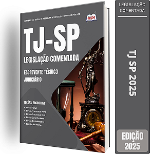 Legislação Comentada TJ SP 2025 - Escrevente Técnico Judiciário