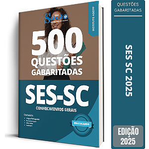 Caderno de Questões SES SC 2025 - Conhecimentos Gerais - 500 Questões Gabaritadas