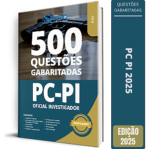 Caderno de Questões PC PI 2025 - Oficial Investigador - 500 Questões Gabaritadas