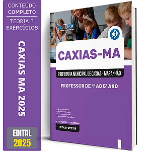Apostila Prefeitura de Caxias MA 2025 - Professor de 1º ao 5º Ano
