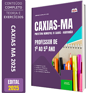 Apostila Prefeitura de Caxias MA 2025 - Professor de 1º ao 5º Ano