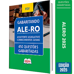 Caderno de Testes ALE RO 2025 - Assistente Legislativo - Conhecimentos Gerais - Questões Gabaritadas