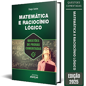 Apostila Matemática e Raciocínio Lógico para concursos 2025 - Questões de Provas Comentadas