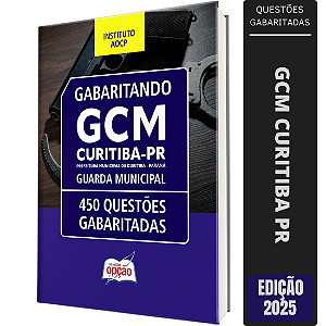 Caderno de Questões Prefeitura Curitiba PR 2025 - Guarda Civil Municipal - Questões Gabaritadas