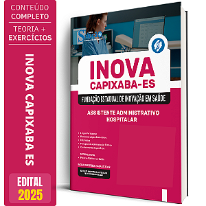 Apostila INOVA Capixaba 2025 - Assistente Administrativo Hospitalar